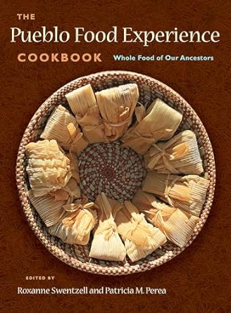 The Pueblo Food Experience Cookbook: Whole Food of Our Ancestors