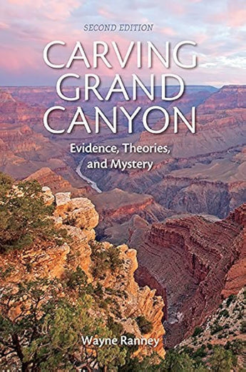 Carving Grand Canyon: Evidence, Theories and Mystery