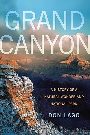 Grand Canyon: A History of a Natural Wonder and National Park