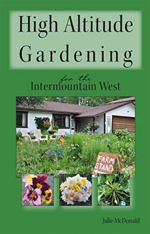 High Altitude Gardening for the Intermountain West