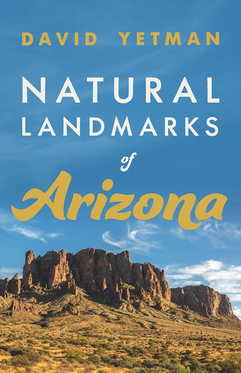 Natural Landmarks of Arizona by David Yetman