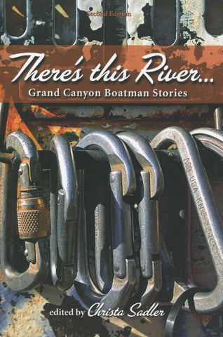 There's This River: Grand Canyon Boatman Stories