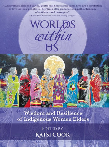 Worlds within Us: Wisdom and Resilience of Indigenous Women Elders