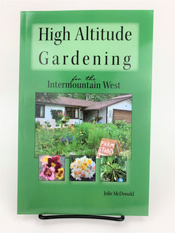 High Altitude Gardening for the Intermountain West