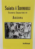 Saints & Scoundrels: Colorful Characters of Arizona
