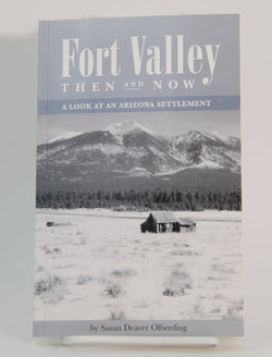 Fort Valley Then and Now: A Look at an Arizona Settlement