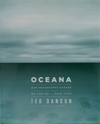 Oceana: Our Endangered Oceans and what We Can Do to Save Them by Ted Danson