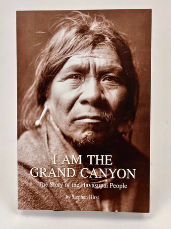 I Am The Grand Canyon: The Story of the Havasupai People by Stephen Hirst