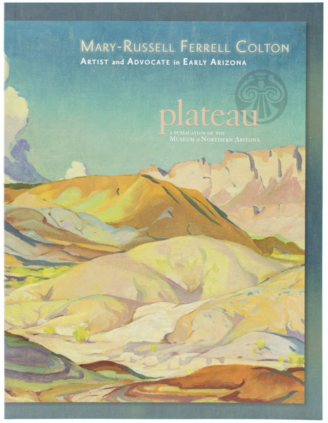 Plateau: Mary-Russell Ferrell Colton Artist and Advocate in Early Arizona